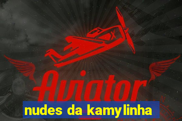 nudes da kamylinha